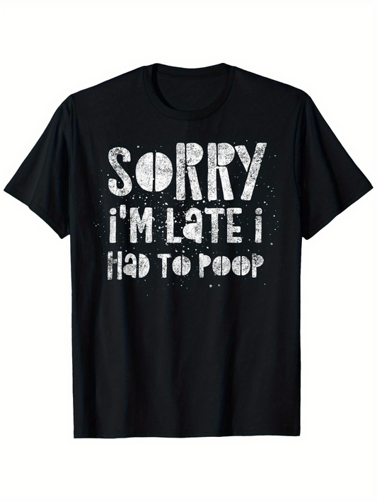 Men's Graphic T-Shirt Sorry Im Late I Had To Poop Bold Grunge Style Print Black T Shirt
