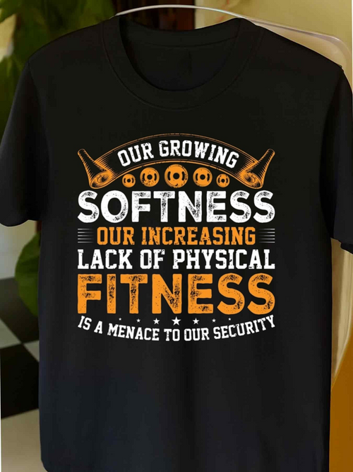 Men's Graphic T-Shirt Our Growing Softness Increasing Lack Physical Fitness Menace Security T Shirt