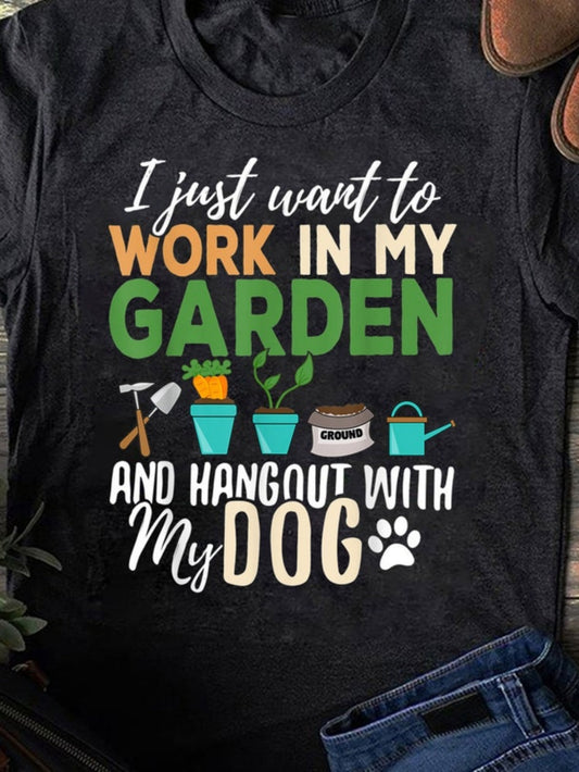 Women's Graphic T-Shirt I Just Want To Work In My Garden With Shovel Potted Plants And Watering Can Dog