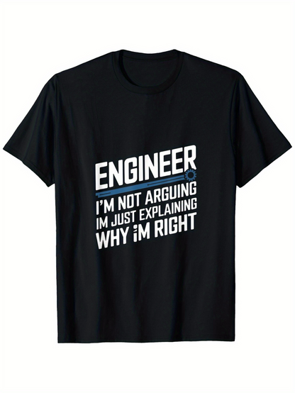 Men's Graphic T-Shirt Engineer I Am Not Arguing I Am Just Explaining Why I Am Right T Shirt
