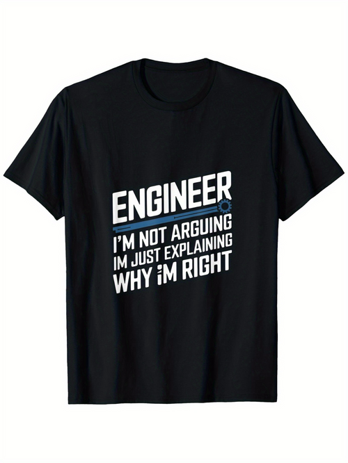 Men's Graphic T-Shirt Engineer I Am Not Arguing I Am Just Explaining Why I Am Right T Shirt