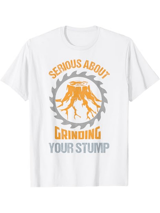 Men's Graphic T-Shirt Serious About Grinding Text With Saw Blade And Stump