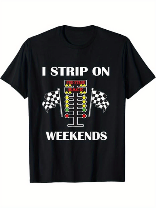 Men's Graphic T-Shirt I Strip On Weekends Racing Lights Checker Flags Weekend Car Shirt