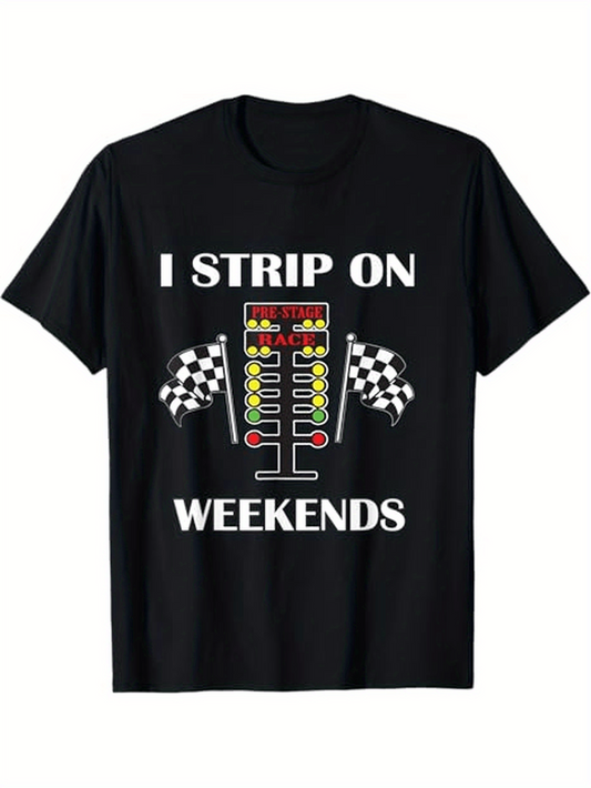 Men's Graphic T-Shirt I Strip On Weekends Racing Lights Checker Flags Weekend Car Shirt