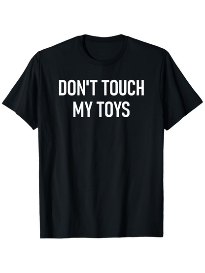Men's Graphic T-Shirt Dont Touch My Toys Bold White Lettering On Black Fabric T Shirt
