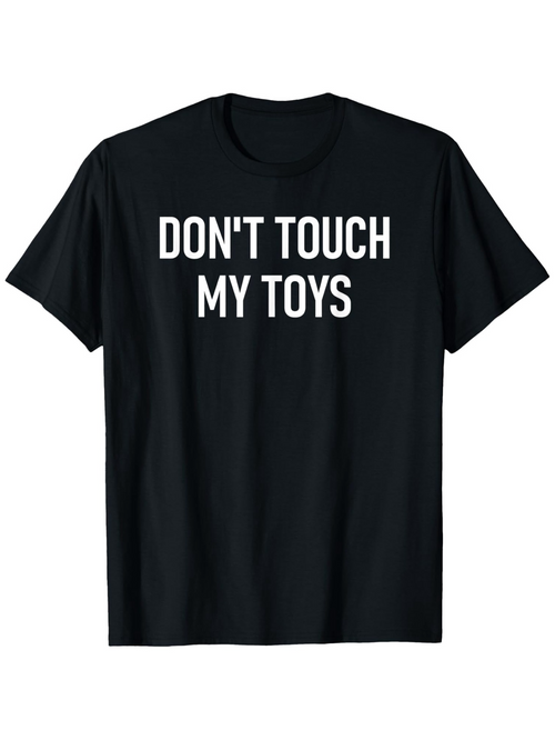 Men's Graphic T-Shirt Dont Touch My Toys Bold White Lettering On Black Fabric T Shirt