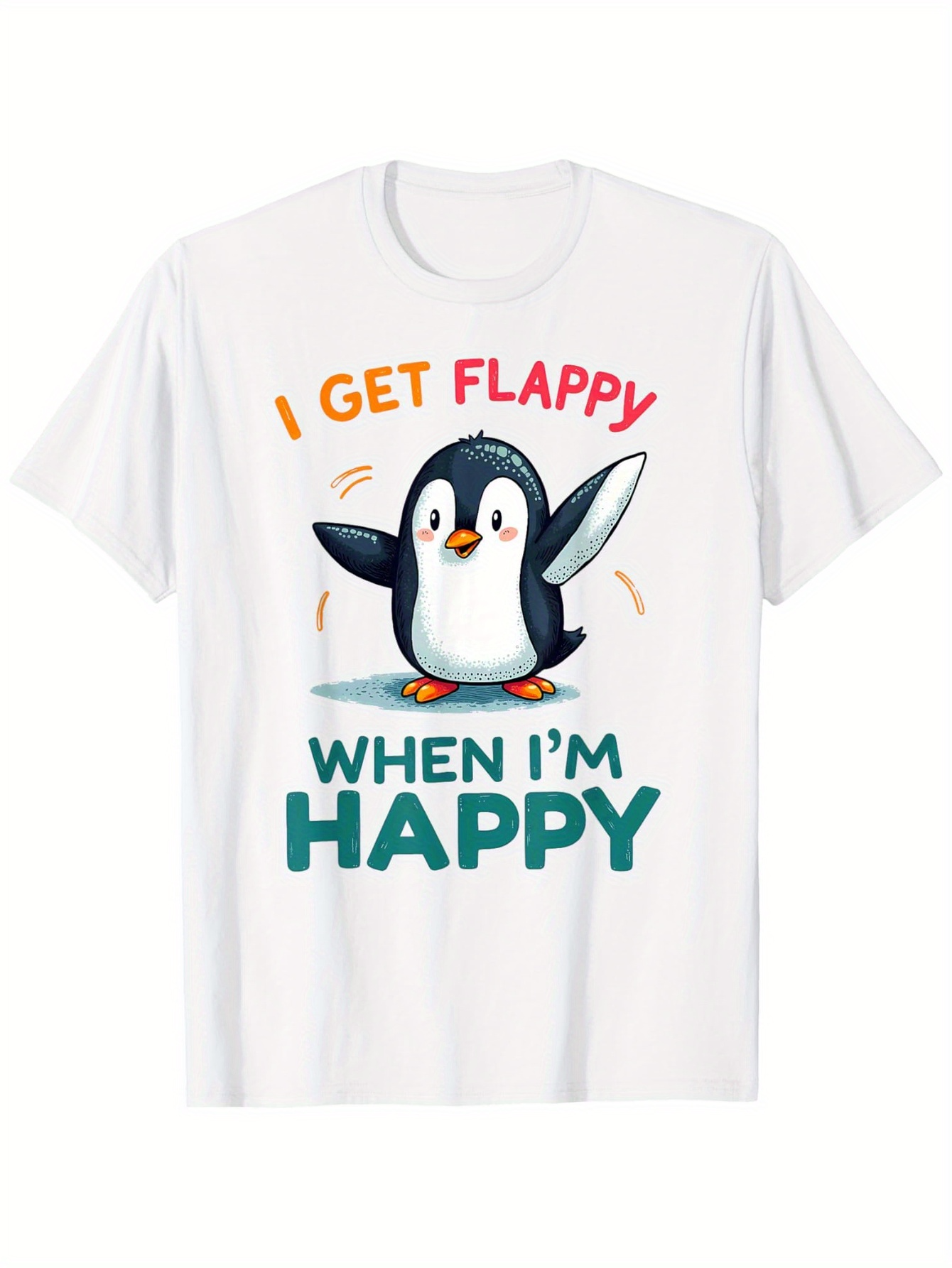 Men's Graphic T-Shirt I Get Flappy When Im Happy With Cartoon Penguin In Joyful Standing Pose