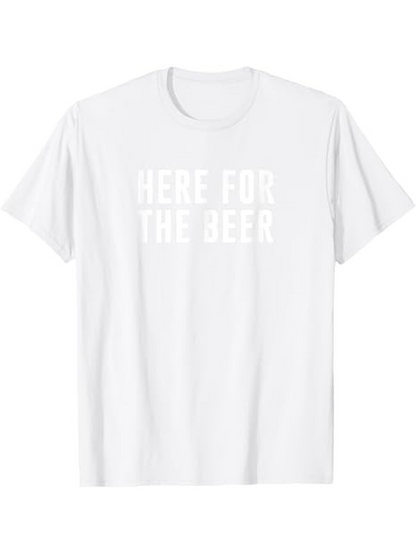 Men's Graphic T-Shirt Here For The Beer Bold White Text Statement Shirt
