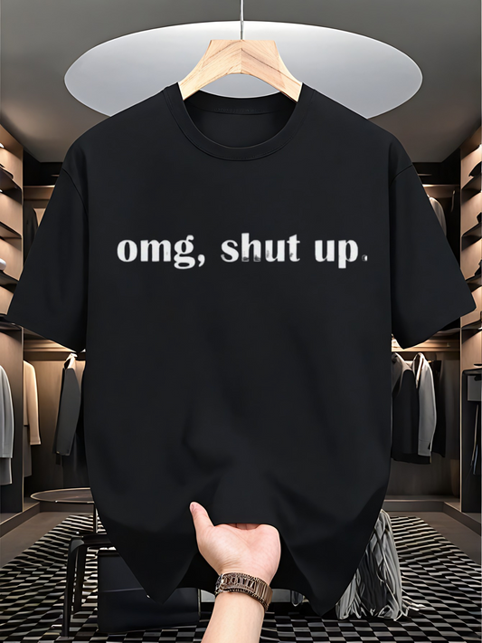 Men's Graphic T-Shirt Omg Shut Up Minimal Text Design Statement T Shirt