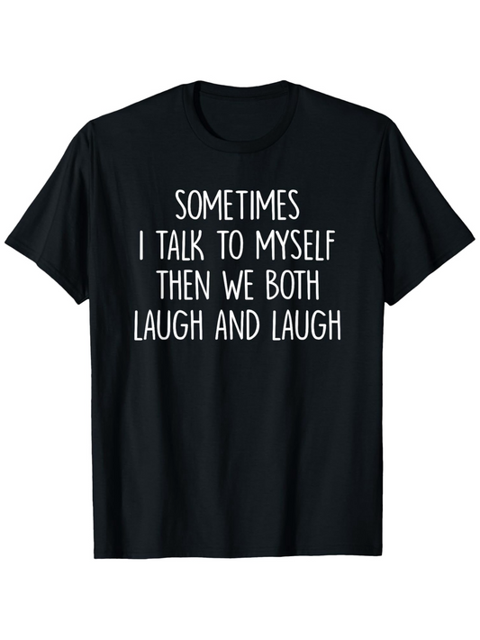Men's Graphic T-Shirt Sometimes I Talk To Myself Then We Both Laugh And Laugh Minimalist Statement T Shirt