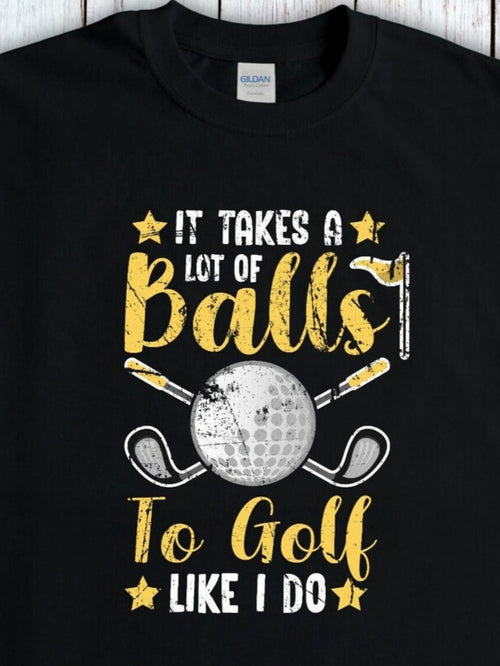 Men's Graphic T-Shirt It Takes A Lot Of Balls To Golf Like I Do With Illustrative Yellow Clubs Golf Ball