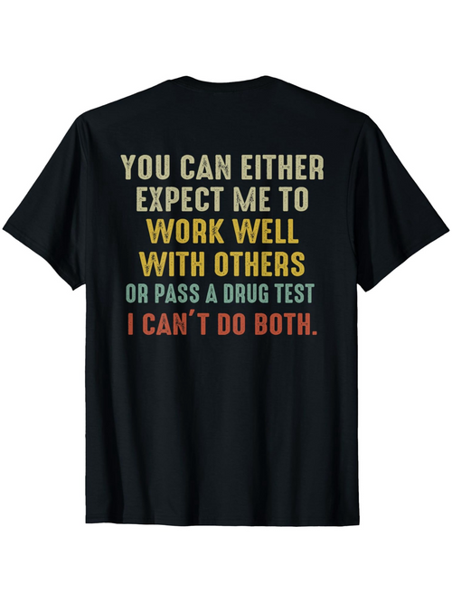 Men's Graphic T-Shirt You Can Either Expect Me To Work Well With Others I Cant Do Both Funny Quote T Shirt