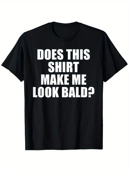 Men's Graphic T-Shirt Does This Shirt Make Me Look Bald Bold White Letters Statement Shirt