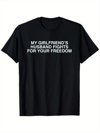 Men's Graphic T-Shirt My Girlfriends Husband Fights For Your Freedom Bold Letter Statement Black Shirt