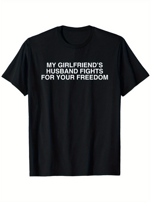 Men's Graphic T-Shirt My Girlfriends Husband Fights For Your Freedom Bold Letter Statement Black Shirt