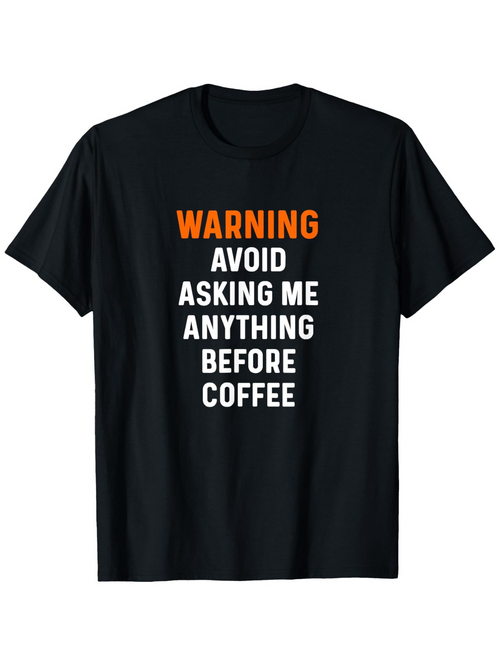 Men's Graphic T-Shirt Warning Avoid Asking Me Anything Before Coffee Bold White Text Black T Shirt