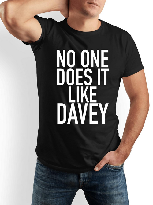 Men's Graphic T-Shirt No One Does It Like Davey Bold White Letters On Solid Black Fabric T Shirt