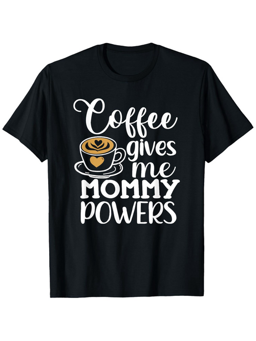 Men's Graphic T-Shirt Coffee Gives Me Mommy Powers Gold Cup With Latte Art