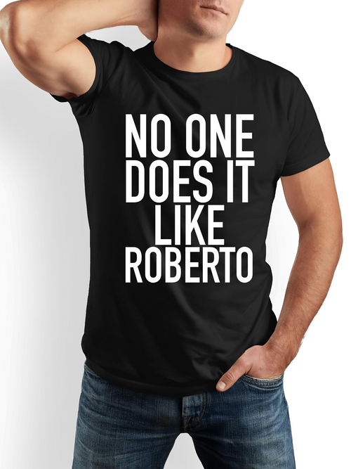 Men's Graphic T-Shirt No One Does It Like Roberto Bold Statement Slogan On Black Cotton T Shirt