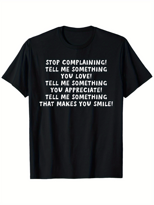 Men's Graphic T-Shirt Stop Complaining Tell Me Something You Love Appreciate Smile Black Shirt