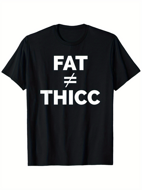 Men's Graphic T-Shirt Fat Not Equal Thicc Bold Letter Statement T Shirt
