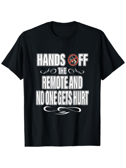 Men's Graphic T-Shirt Hands Off The Remote Control And No One Gets Hurt Typography Design T Shirt