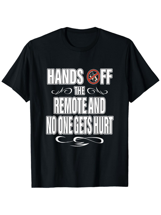 Men's Graphic T-Shirt Hands Off The Remote Control And No One Gets Hurt Typography Design T Shirt