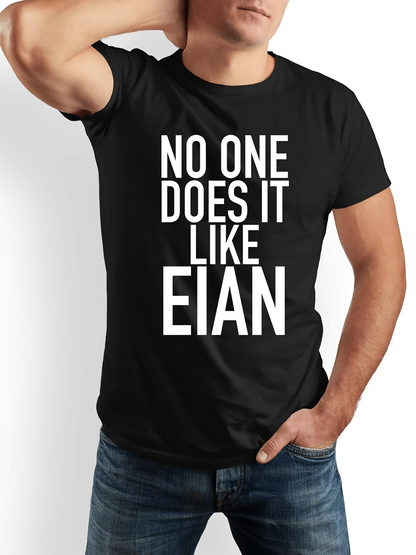 Men's Graphic T-Shirt No One Does It Like Eian Bold White Letters On Classic Black T Shirt