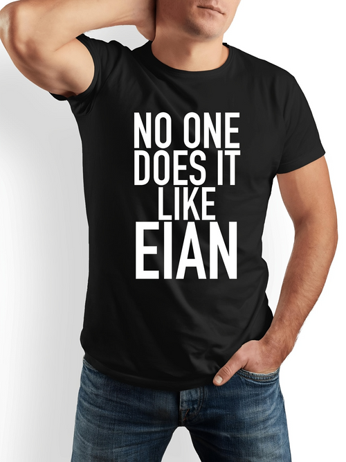 Men's Graphic T-Shirt No One Does It Like Eian Bold White Letters On Classic Black T Shirt