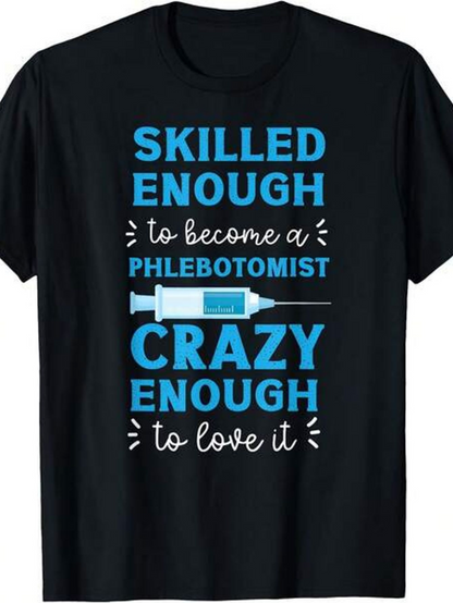 Men's Graphic T-Shirt Skilled Enough To Become Crazy Enough To Love It With Blue Syringe Graphic Phlebotomist