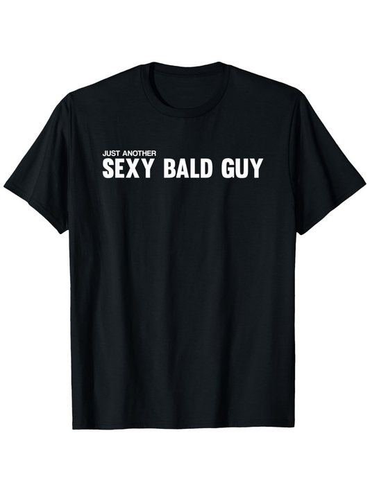 Men's Graphic T-Shirt Just Another Sexy Bald Guy Bold White Lettering Black Shirt