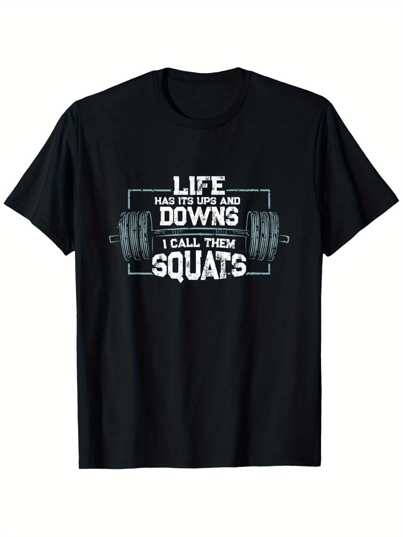 Men's Graphic T-Shirt Life Has Its Ups And Downs With Heavy Barbell In The Center Squats