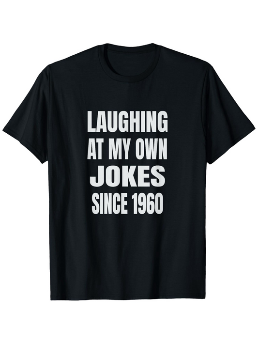 Men's Graphic T-Shirt Laughing At My Own Jokes Since 1960 Classic Bold Lettered Black Shirt