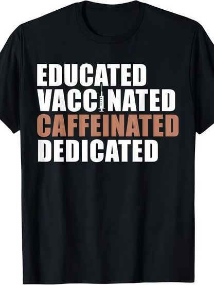 Men's Graphic T-Shirt Educated Vaccinated Caffeinated Dedicated Bold White Block Letter T Shirt