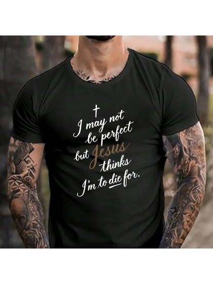 Men's Graphic T-Shirt I May Not Be Perfect But Jesus Thinks Im To Die For Lettered Shirt
