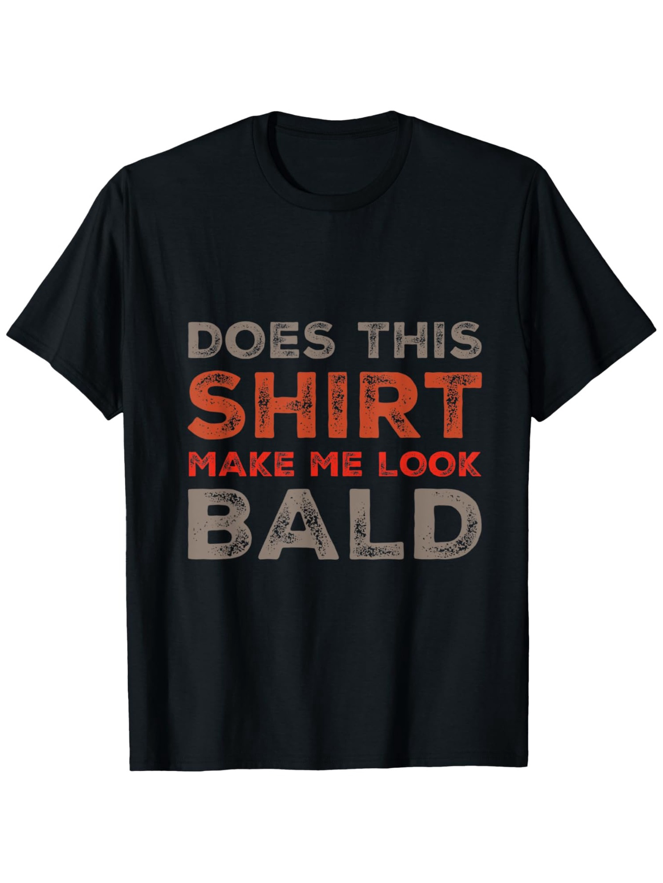 Men's Graphic T-Shirt Does This Shirt Make Me Look Bald Bold Funny Text Statement