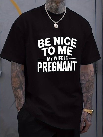 Men's Graphic T-Shirt Be Nice To Me My Wife Is Pregnant Bold White Lettered Black T Shirt