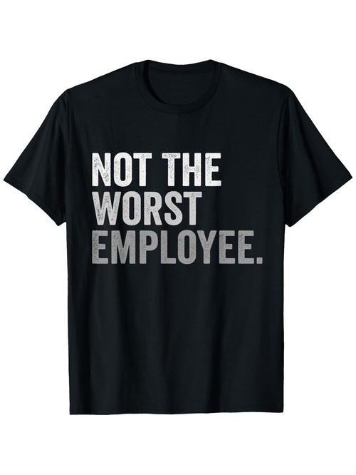 Men's Graphic T-Shirt Not The Worst Employee Bold Statement Minimalist Quote T Shirt