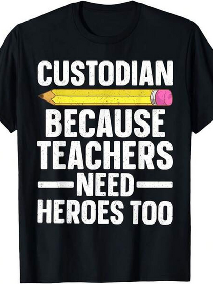 Men's Graphic T-Shirt Custodian Because Teachers Need Heroes Too With Large Yellow School Pencil
