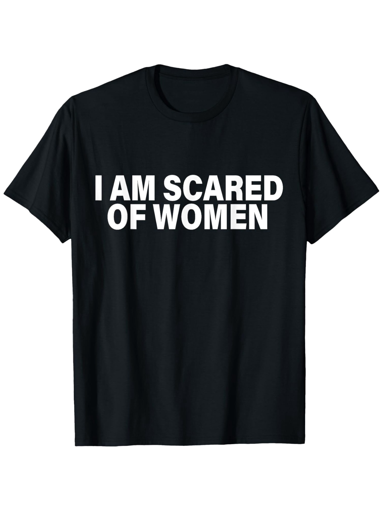 Men's Graphic T-Shirt I Am Scared Of Women Bold White Letters On Classic Cotton Tee