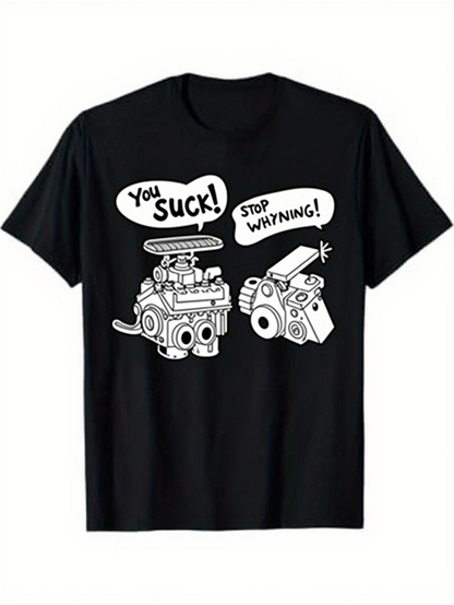 Men's Graphic T-Shirt You Suck Stop Whining Cartoon Car Engine Illustration