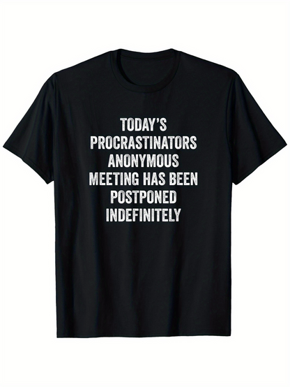 Men's Graphic T-Shirt Todays Procrastinators Anonymous Meeting Postponed Indefinitely Statement Tee