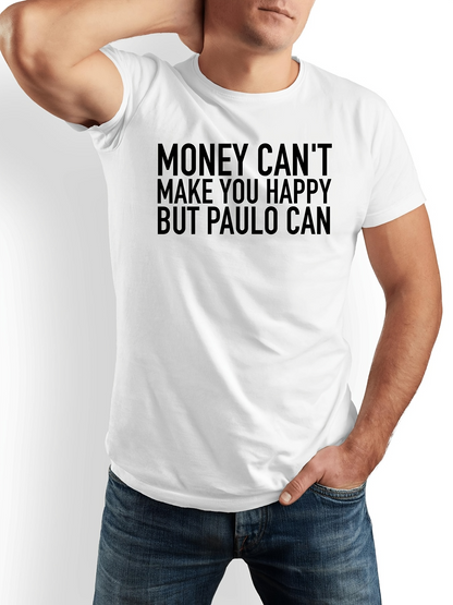 Men's Graphic T-Shirt Money Cant Make You Happy But Paulo Can Bold Lettered Text Statement Tshirt