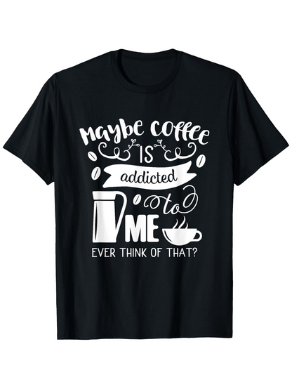 Men's Graphic T-Shirt Maybe Coffee Is Addicted To Me Funny Mug And Beans Black T Shirt
