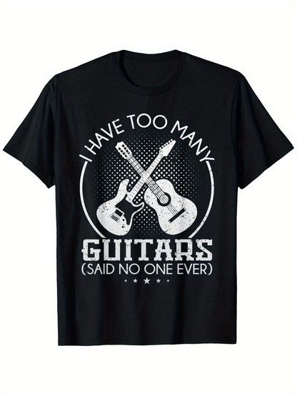 Men's Graphic T-Shirt I Have Too Many Guitars Said No One Ever Classic Acoustic Electric Guitar