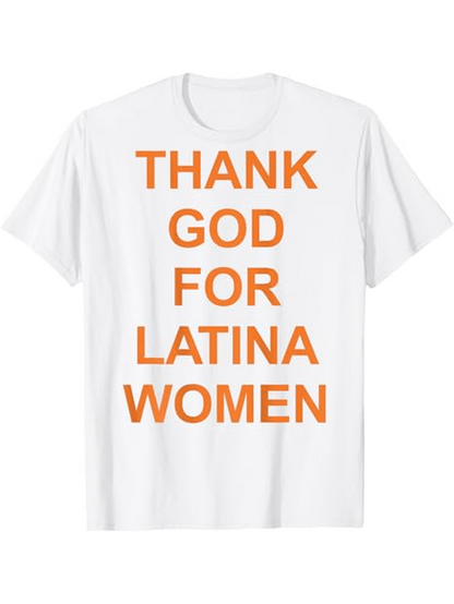 Men's Graphic T-Shirt Thank God For Latina Women Bold Orange Letters On Clean White Tee