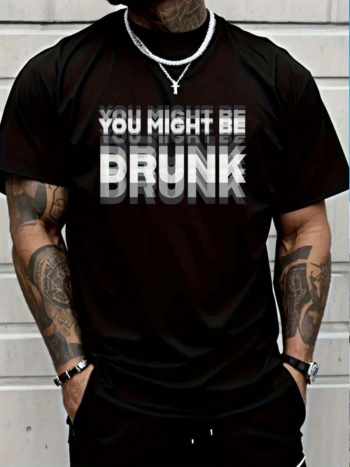Men's Graphic T-Shirt You Might Be Drunk Monochrome Faded Gradient Text On Modern Shirt