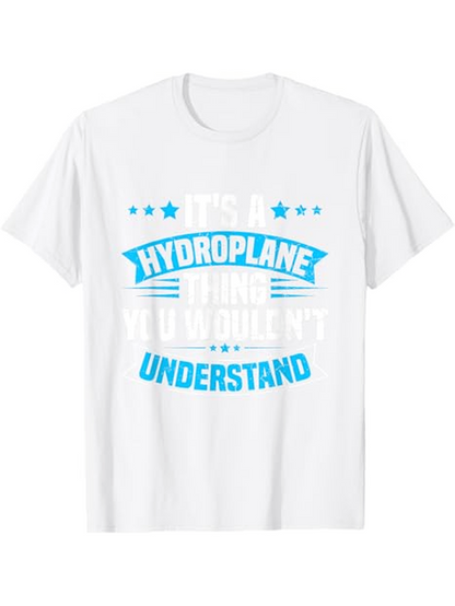 Men's Graphic T-Shirt Its A Hydroplane Thing You Would Not Understand Bold Statement Text T Shirt