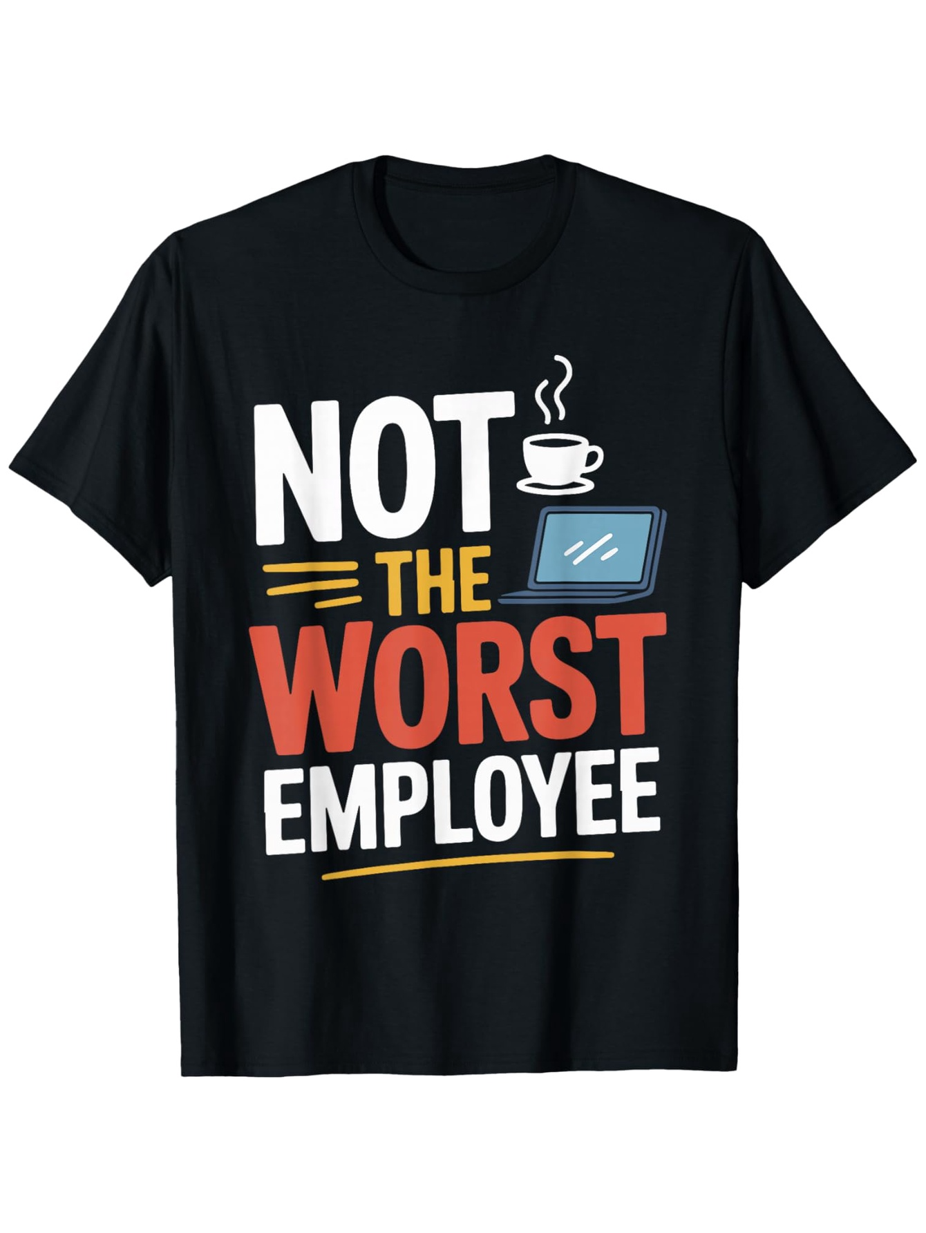 Men's Graphic T-Shirt Not The Worst Employee With Coffee Cup And Tablet Graphic Employee
