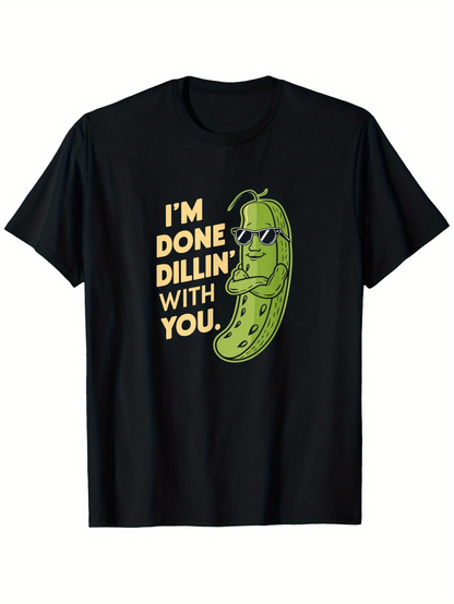 Men's Graphic T-Shirt Im Done Dill Pickle With Sunglasses Surrounded By Bold Yellow Lettering